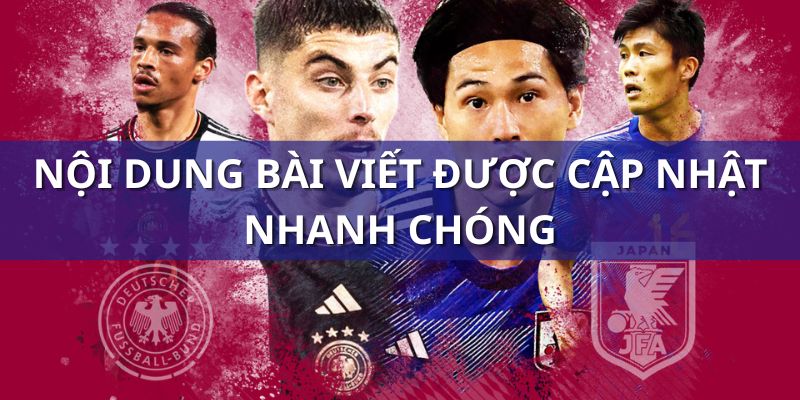 Nội dung bài viết được cập nhật vô cùng nhanh chóng